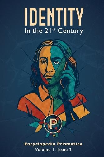 Encyclopedia Prismatica Volume 1, Issue 2: Identity in the 21st Century