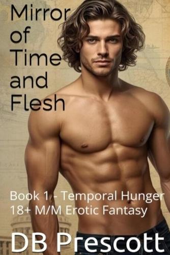 Mirror of Time and Flesh: Book 1 - Temporal Hunger