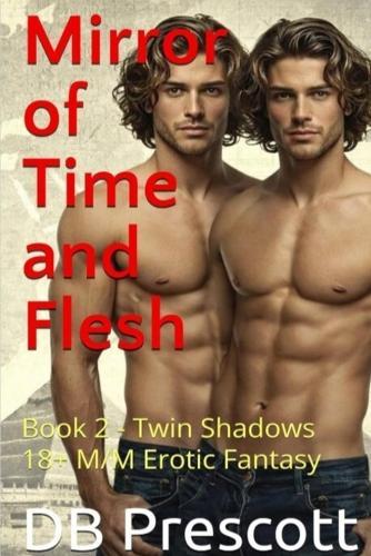 Mirror of Time and Flesh: Book 2 - Twin Shadows: Book 2 - Twin Shadows: Book 2 -