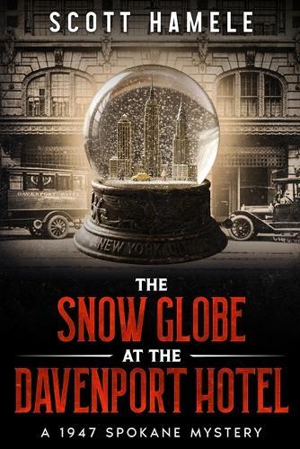 The Snow Globe at The Davenport Hotel: A 1947 Spokane Mystery
