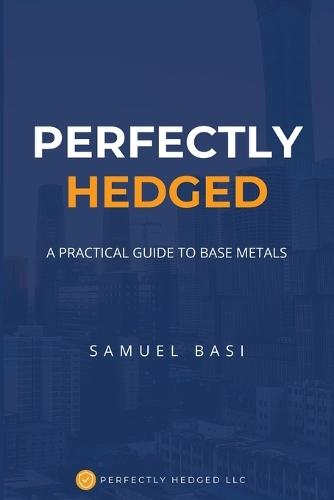 Perfectly Hedged: A Practical Guide To Base Metals