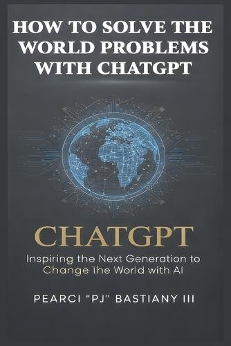 How to Solve the World's Problems with ChatGPT