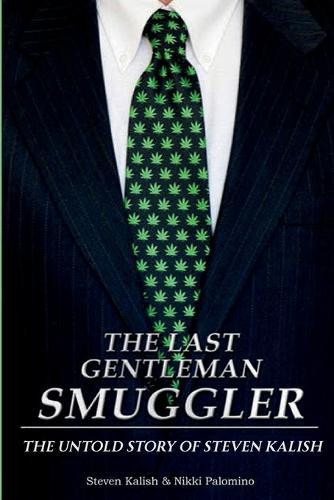 The Last Gentleman Smuggler: The Untold Story of Steven Kalish