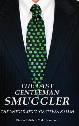 The Last Gentleman Smuggler: The Untold Story of Steven Kalish