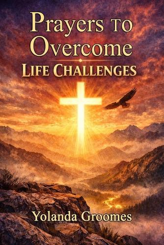Prayers To Overcome Life Challenges