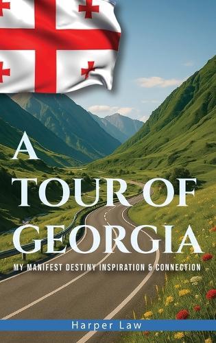 A Tour of Georgia: My Manifest Destiny, Inspiration And Connection