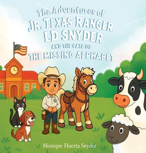 The Adventures of Jr. Texas Ranger LD Snyder And The Case Of the Missing Alphabet