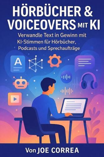 Hörbücher & Voiceovers mit KI: Verwandle Text in Gewinn mit KI-Stimmen für Hörbücher, Podcasts und Sprechaufträge