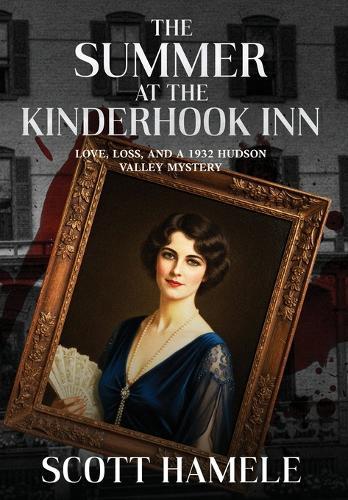 The Summer at the Kinderhook Inn: Love, Loss, and a 1932 Hudson Valley Mystery