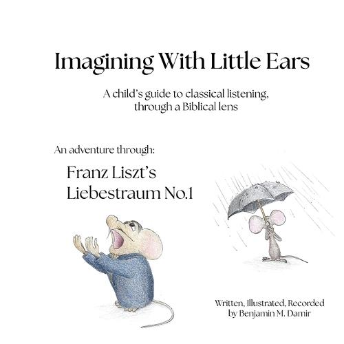 Imagining With Little Ears: Liszt's Liebestraum No.1: A child's guide to classical listening, through a Biblical lens