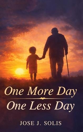 One More Day, One Less Day: Every Sunrise Is a Gift, Another Day to Live. Every Sunset Is a Reminder, One Less Day Remains