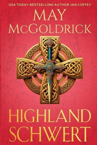 Highland Schwert: Schottische Rebellion, gefährliche Leidenschaft und ein Schicksal, das zwei Herzen vereint...