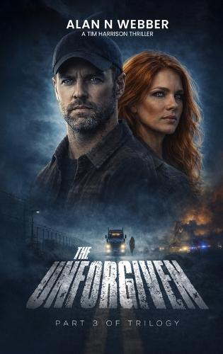 The Unforgiven: The Final Book in the Tim Harrison Trilogy