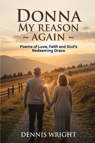 Donna My Reason Again: Poems of Love, Faith and God's Redeeming Grace