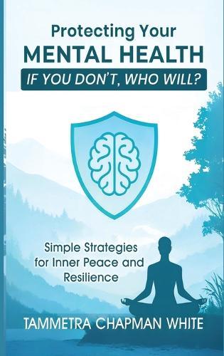 Protecting Your Mental Health: If You Don't, Who Will?