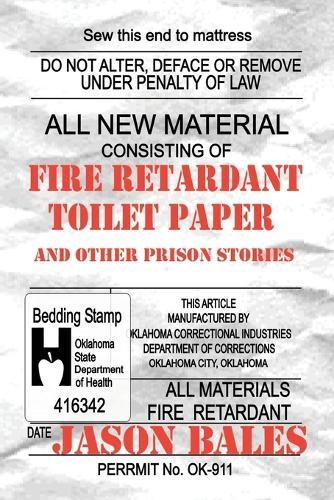 Fire Retardant Toilet Paper: And Other Prison Stories