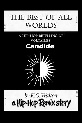 The Best of All Worlds: A Hip-Hop Retelling of Voltaire's Candide