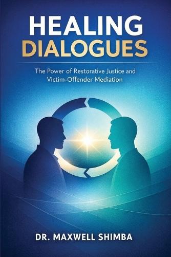 Healing Dialogues: The Power of Restorative Justice and Victim-Offender Mediation