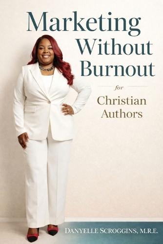 Marketing Without Burnout: For Christian Authors