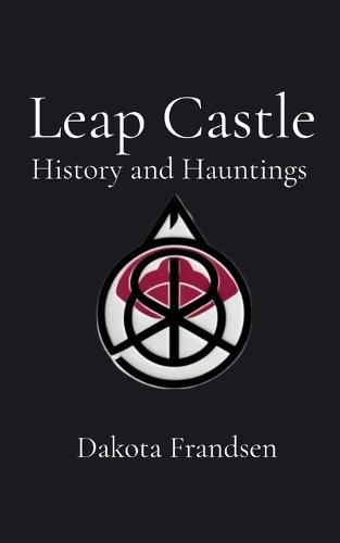 Leap Castle: History and Hauntings