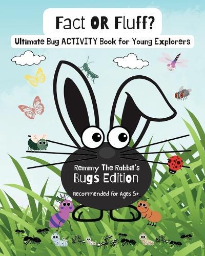 Fact OR Fluff: Remmy The Rabbit's Bugs Edition