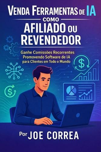 Venda Ferramentas de IA como Afiliado ou Revendedor: Ganhe Comissões Recorrentes Promovendo Software de IA para Clientes em Todo o Mundo
