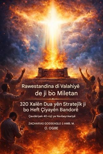 Di Valahiyê de Rawestin ji bo Miletan - 320 Xalên Dua yên Stratejîk ji bo Heft Çiyayên Bandorê: Çavdêriyek 40-rojî ya Navbeynkariyê ji bo Dêr, Rêberan, û Avakirina Padîşahiya Xwedê di Miletan de