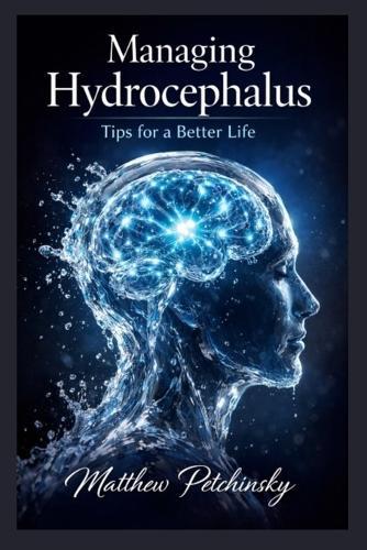 Managing Hydrocephalus: Tips for a Better Life