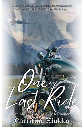 One last Ride: An Alaskan Motorcycle Romance