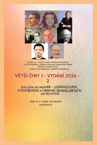 Větsí exploity - 1: Účinkují - John G. Lake - Kathryn Kuhlman - Lester Sumrall - Frank a Ida Mae Hammond - Derek Prince