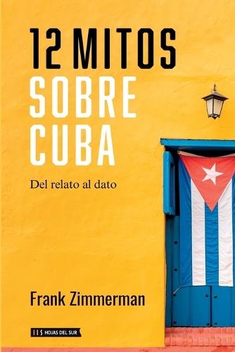 12 mitos sobre Cuba: Del dato al relato