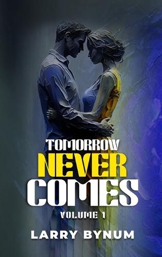 Tomorrow Never Comes: Vol 1