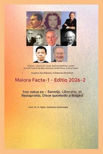Maiora Facta - 1: Actores - Ioannis G. Lake - Catharinae Kuhlman - Lesteri Sumrall - Francisci et Idae Mae Hammond - Derek Prince