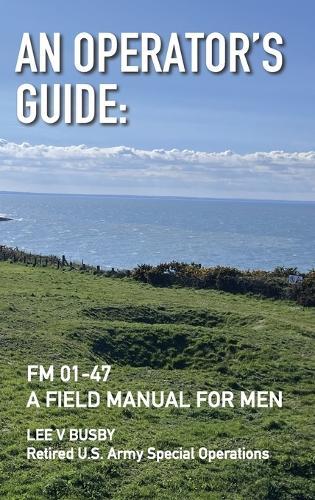 An Operator's Guide: A Field Manual for Men