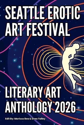 Seattle Erotic Art Festival Literary Art Anthology 2026