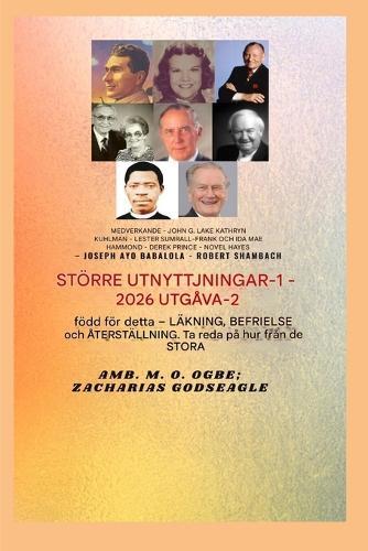 Större bedrifter - 1: Medverkande - John G. Lake - Kathryn Kuhlman - Lester Sumrall - Frank och Ida Mae Hammond - Derek Prince