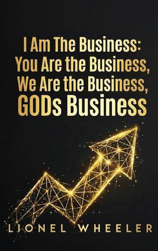 I Am the Business, You Are the Business, We Are the Business, Gods Business