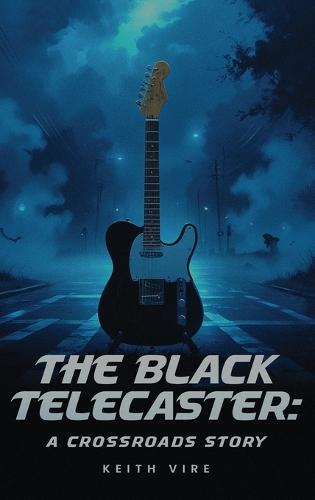 The Black Telecaster: A CrossRoads Story