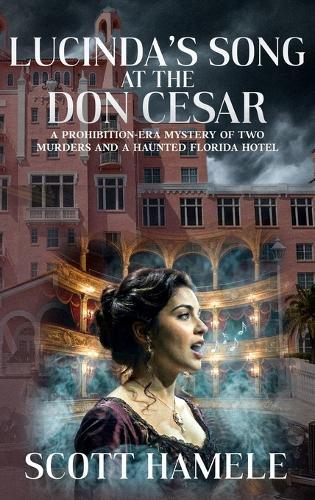Lucinda's Song at the Don CeSar: A Prohibition-Era Mystery of Two Murders and a Haunted Florida Hotel