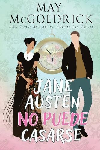 Jane Austen no Puede Casarse: Una misión puede salvar la historia literaria... o borrarla para siempre.