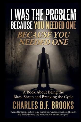 I Was the Problem Because You Needed One: Being the Black Sheep and Breaking the Cycle