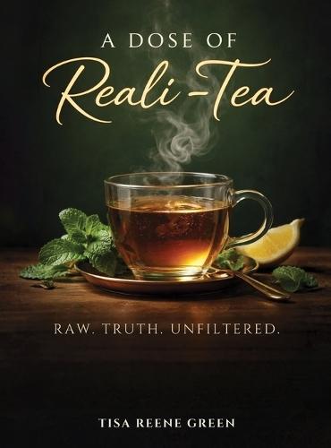 A Dose of Reali-Tea: Raw Truth Unfiltered
