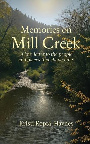 Memories on Mill Creek: A love letter to the people and places that shaped me