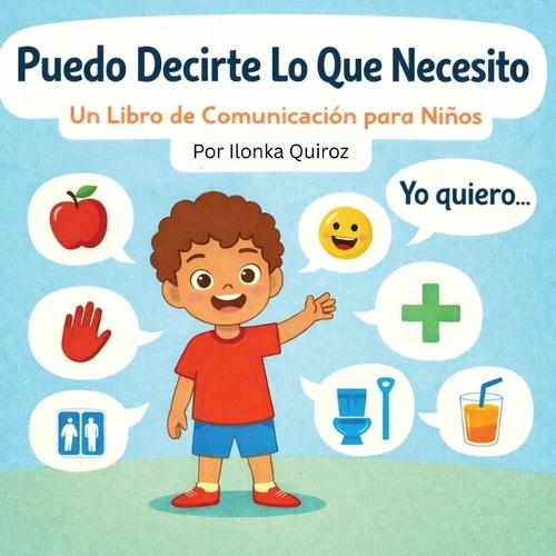 Puedo Decirte Lo Que Necesito: Un Libro de Comunicación para Niños