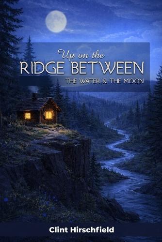 Up On The Ridge Between The Water And The Moon