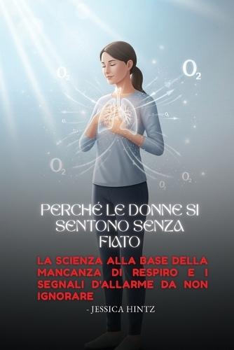 Perché le donne si sentono senza fiato: La scienza alla base della mancanza di respiro e i segnali d'allarme da non ignorare