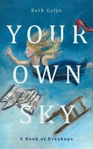 Your Own Sky: A Book of Breakups