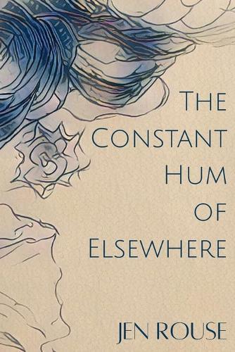 The Constant Hum of Elsewhere