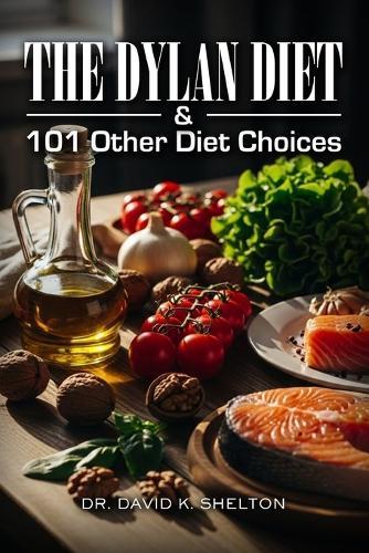 The Dylan Diet & 101 Other Diet Choices