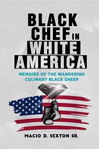 Black Chef in White America: ""memoirs of the wandering culinary black sheep""